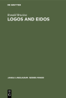 Logos and Eidos (Janua Linguarum. Series Minor #93) By Ronald Bruzina Cover Image