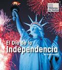 El Día de la Independencia = Independence Day (Historias de Fiestas: Segunda Edicion) By Mir Tamim Ansary Cover Image