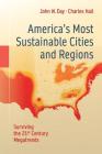 America's Most Sustainable Cities and Regions: Surviving the 21st Century Megatrends By John W. Day, Charles Hall, Eric Roy (Contribution by) Cover Image