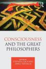 Consciousness and the Great Philosophers: What Would They Have Said about Our Mind-Body Problem? By Stephen Leach (Editor), James Tartaglia (Editor) Cover Image