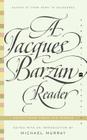 A Jacques Barzun Reader: Selections from His Works (Perennial Classics) By Jacques Barzun Cover Image