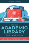 Practical Academic Library Instruction: Learner-Centered Techniques By Jo Angela Oehrli Cover Image