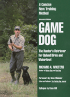 Game Dog: Second Revised Edition By Richard A. Wolters, Dave Meisner (Foreword by) Cover Image