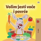 I Love to Eat Fruits and Vegetables (Croatian Children's Book) Cover Image