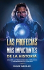 Las Profecías más Impactantes de la Historia: Descubre las Predicciones más Aterradoras y Sorprendentes de la Historia Cover Image