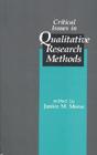 Critical Issues in Qualitative Research Methods By Janice Morse (Editor) Cover Image