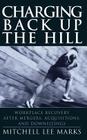Charging Back Up the Hill: Workplace Recovery After Mergers, Acquisitions and Downsizings (Jossey-Bass Business & Management) By Mitchell Lee Marks Cover Image