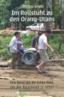Im Rollstuhl zu den Orang-Utans: Eine Reise um die halbe Welt, um den Regenwald zu retten By Benni Over (Editor), Christina Schott Cover Image