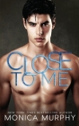 Close to Me (Callahans #1) By Monica Murphy Cover Image
