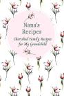 Nana's Recipes Cherished Family Recipes for My Grandchild: Recipe Books To Write In By Stylesia Publishing Cover Image