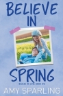 Believe in Spring By Amy Sparling Cover Image