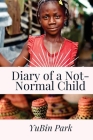 Diary of a Not Normal Child By Yubin Park, Storyshares (Prepared by) Cover Image