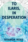 To Ilaris, In Desperation Cover Image