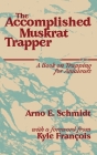 The Accomplished Muskrat Trapper By Arno E. Schmidt, Kyle François (Foreword by) Cover Image