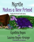 Myrtle Makes a New Friend: Myrtle the Purple Turtle Series Cover Image