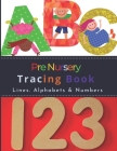 Pre Nursery Tracing Book: Letter and Number Workbook For Toddlers in Kindergarten By Cradle Prints Cover Image