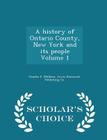 A History of Ontario County, New York and Its People Volume 1 - Scholar's Choice Edition Cover Image
