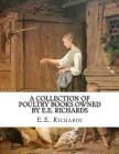 A Collection of Poultry Books Owned by E.E. Richards By Jackson Chambers (Introduction by), E. E. Richards Cover Image