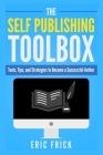 The Self Publishing Toolbox: Tools, Tips, and Strategies for Becoming a Successful Author Cover Image