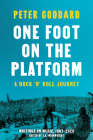 One Foot on the Platform: A Rock 'n' Roll Journey: Writings on Music Cover Image