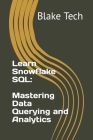 Learn Snowflake SQL: Mastering Data Querying and Analytics Cover Image
