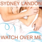 Watch Over Me Lib/E By Sydney Landon, Allyson Ryan (Read by) Cover Image