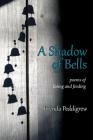 A Shadow of Bells: Poems of Losing and Finding Cover Image