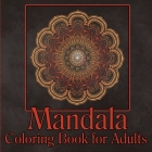 Mandala Coloring Book for Adults: Adult Coloring Book/Stress Relieving Mandala Art Designs/Relaxation Coloring Pages/ Coloring Pages for Meditation an By Moty M. Publisher Cover Image