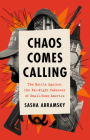 Chaos Comes Calling: The Battle Against the Far-Right Takeover of Small-Town America By Sasha Abramsky Cover Image