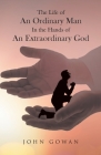 The Life of an Ordinary Man in the Hands of an Extraordinary God Cover Image