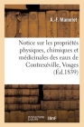 Notice Sur Les Propriétés Physiques, Chimiques Et Médicinales Des Eaux de Contrexéville, Vosges Cover Image