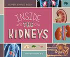 Inside the Kidneys (Super Simple Body) By Halvorson Karin M. D. Cover Image