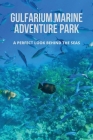 Gulfarium Marine Adventure Park: A Perfect Look Behind The Seas Cover Image
