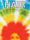 Hair - The Musical By Galt Macdermot (Composer), Gerome Ragni (Composer), James Rado (Composer) Cover Image
