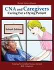CNA and Caregivers Caring For a Dying Patient-School Edition By Brenda Vickers Johnson Cover Image