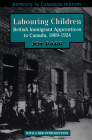 Labouring Children: British Immigrant Apprentices to Canada, 1869-1924 (Reprints in Canadian History) By Joy Parr Cover Image