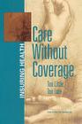 Care Without Coverage: Too Little, Too Late (Insuring Health) Cover Image
