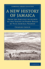 A New History of Jamaica (Cambridge Library Collection - Slavery and Abolition) Cover Image
