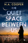 The Quiet Space Between Us By N. a. Cooper Cover Image