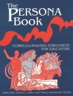 The Persona Book: Curriculum-Based Enrichment for Educators, History Through Role-Playing By Katherie Lallier, Nancy Marino Cover Image