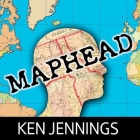 Maphead: Charting the Wide, Weird World of Geography Wonks By Ken Jennings, Kirby Heyborne (Read by) Cover Image