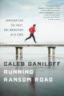 Running Ransom Road: Confronting the Past, One Marathon at a Time By Caleb Daniloff Cover Image