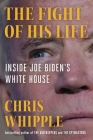 The Fight of His Life: Inside Joe Biden's White House Cover Image