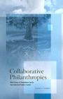 Collaborative Philanthropies: What Groups of Foundations Can Do That Individual Funders Cannot By Elwood M. Hopkins Cover Image
