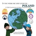 If You Were Me and Lived in...Poland: A Child's Introduction to Culture Around the World (If You Were Me and Lived In...Cultural) By Carole P. Roman, Kelsea Wierenga (Illustrator) Cover Image