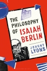 The Philosophy of Isaiah Berlin By Johnny Lyons Cover Image