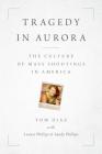 Tragedy in Aurora: The Culture of Mass Shootings in America Cover Image
