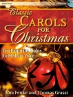Classic Carols for Christmas - Medium Voice: Ten Exquisite Solos for Medium Voice By Tom Fettke (Composer) Cover Image