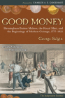 Good Money: Birmingham Button Makers, the Royal Mint, and the Beginnings of Modern Coinage, 1775–1821 Cover Image