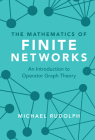 The Mathematics of Finite Networks: An Introduction to Operator Graph Theory Cover Image